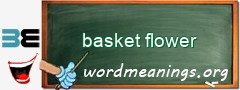 WordMeaning blackboard for basket flower